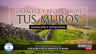Fortalece y Reconstruye Tus Muros || Altar #001 (Argentina)