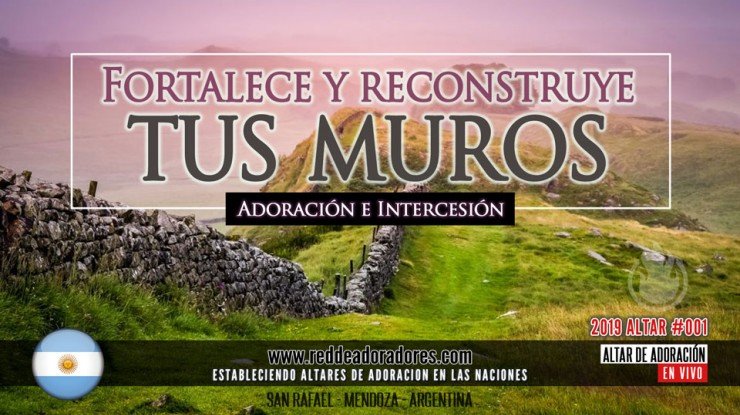 Fortalece y Reconstruye Tus Muros || Altar #001 (2019)