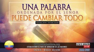 Una Palabra Ordenada Por El Señor Puede Cambiar Todo || Altar 2019 (027) Ecuador