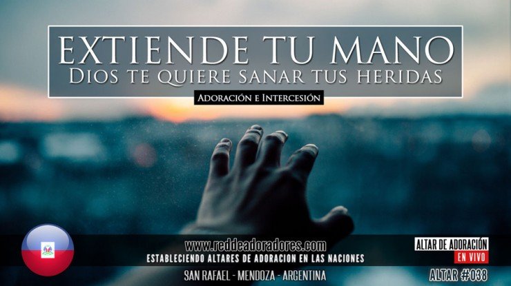 Extiende Tu Mano, Dios Te Quiere Sanar Tus Heridas || Altar 2019 (038) Haiti