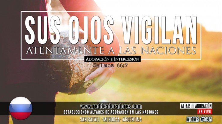 Sus Ojos Vigilan Atentamente A Las Naciones || Altar #045 (2019) Rusia