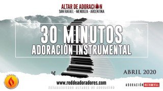 30 Minutos de Adoración // Instrumental (Abril 2020)