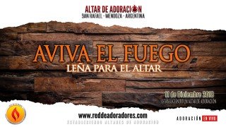 Aviva El Fuego || Leña Para El Altar