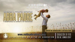 Abba Padre || Rompiendo El Espiritu de Orfandad