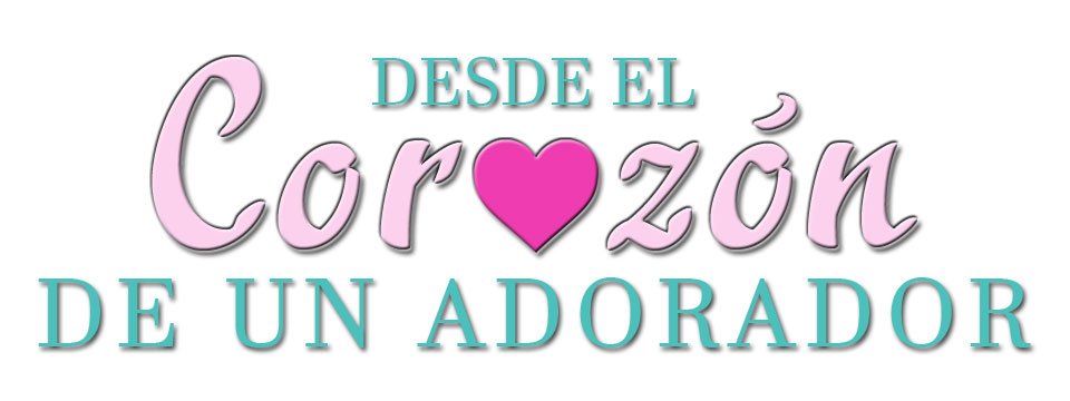 Desde El Corazón De Un Adorador Desde El Corazón De Un Adorador