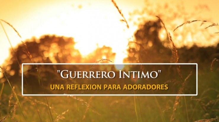 Guerrero Intimo (Mi Adoración Es Para Ti)