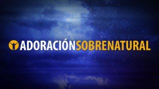 Adoración Sobrenatural